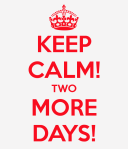 keep-calm-two-more-days